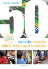 50 Fantastic Ideas for Bikes, Trikes and Scooters - Book