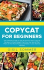 Copycat for Beginners : The Ultimate Guide to Get all the 40+ Keto Copycat Recipes to Shed Weight Fast from the Secret Diet Plans of the World-Famous Athletes in Less than 60 Minutes - Book