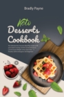 Keto Desserts Cookbook : The Ultimate Keto Desserts Meal Plan Guide to Fill your Sweet Cravings and the Secret Formula to Lose Excessive Weight at the Same Time - A Priceless Gift for Ketogenic Diet B - Book