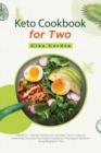 Keto Cookbook for Two : 2 Books in 1: Activate Ketosis and Lose Body Fat in 21 Days by Consuming Low-Carb Food Easily Prepared by Following 83 Mouthwatering Recipes for Two - Book