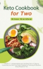 Keto Cookbook for Two : 2 Books in 1: Activate Ketosis and Lose Body Fat in 21 Days by Consuming Low-Carb Food Easily Prepared by Following 83 Mouthwatering Recipes for Two - Book