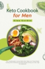 Keto Cookbook for Men : Your Transformation Journey Starts Here: Make your Fitness Meals Exciting with 33 Delicious and Easy Recipes Having Low-Carb, High Fat Ingredients - Book