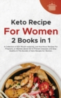 Keto Recipes For Women : A Collection of 80+ Mouth-watering, and Nutritious Recipes For Pregnant, or Women above 50 to Prevent Diseases and Stay Healthy in This Bundle of Keto Recipes for Women. - Book