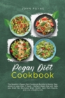 Pegan Diet Cookbook : The Newbie's Pegan Diet Cookbook Bundle to Master Peganism in Less than 7 Days - Perfect Meals that will Help you Shed Fat, Revitalize Brain Health, Gain Pure Muscle, and Live a - Book