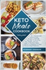 Keto Meals Cookbook : 40+ Delicious and Nutritious Keto Recipes to Melt Off More than 10 Lbs of Fat, Stay Healthy, and Live Longer in This Keto Meals Cookbook For Beginners as Well as Advanced Keto Fo - Book