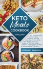 Keto Meals Cookbook : 40+ Delicious and Nutritious Keto Recipes to Melt Off More than 10 Lbs of Fat, Stay Healthy, and Live Longer in This Keto Meals Cookbook For Beginners as Well as Advanced Keto Fo - Book