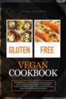 Gluten-Free Vegan Cookbook : Your Simple Go to Guide to Make Delicious, Quick, and Fat Shredding Gluten-Free Vegan Recipes in Less than 30 Minutes for Beginner Fitness Enthusiasts - Book