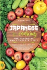 Japanese Cooking : The Essential and Complete 2 in 1 Japanese Cooking Guide to Make Quick, Delicious, Affordable, and Super Healthy Japanese Meals at Home - An Easy and Practical Guide for Beginners - Book
