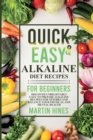 Quick and Easy Alkaline Diet Recipes for Beginners : Discover Unbelievably Easy to Prepare Alkaline Recipes for Newbies and Balance Your Physical and Mental Health - Book