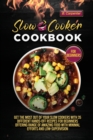 Slow Cooker Cookbook for Beginners : Get Your Hands on This Unique Set of Slow Cooker Cookbook That Will Help You Master the Art of Preparing 70+ Mouthwatering Recipes That Are Full Nutrition and Flav - Book