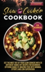 Slow Cooker Cookbook for Beginners : Get Your Hands on This Unique Set of Slow Cooker Cookbook That Will Help You Master the Art of Preparing 70+ Mouthwatering Recipes That Are Full Nutrition and Flav - Book