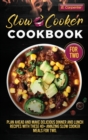 Slow Cooker Cookbook for Two : Plan Ahead and Make Delicious Dinner and Lunch Recipes with these 40+ Amazing Slow Cooker Meals for Two. - Book