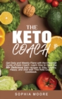 The keto coach : Get Daily, and Weekly Plans with the Essential Guide of Keto Coach. Learn How to Cook the 50+ Delicious Keto recipes to Stay Healthy, Happy, and Slim with This Keto Coach Cookbook. - Book