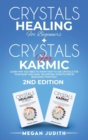Crystals Healing for Beginners+ Crystals Healing for Karmic : Learn Why you Need to Know How to Use Crystals for your body and mind. Transform Your Future by Releasing Your Past. 2ND EDITION. - Book