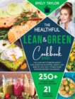 The Healthful Lean and Green Cookbook : The 21-Day anti stubborn weight challenge for an Optimal Weight Loss. Burn Fat with 250+ Fitness Shape Recovery Recipes On a Budget - Book