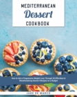 Mediterranean Dessert Cookbook : How to Get a Progressive Weight Loss Through 50 Effortless & Mouthwatering Dessert Recipes on a Budget - Book