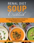 RENAL DIET SOUP COOKBOOK: HOW TO GET A P - Book