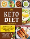 The Keto Diet 3 in 1 : How to Get an Optimal Weight Loss Through Ketosis Process. Burn Fat With 315+ Healthful and Easy-to-Cook Ketogenic Recipes - Book