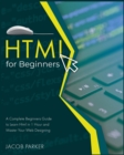 HTML For Beginners : A Complete Beginners Guide to Learn Html in 1 Hour and Master Your Web Designing - Book