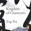 Kingdom of Characters : A Tale of Language, Obsession, and Genius in Modern China - eAudiobook