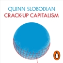 Crack-Up Capitalism : Market Radicals and the Dream of a World Without Democracy - eAudiobook