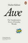 Awe : The Transformative Power of Everyday Wonder - Book