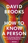 How To Know a Person : The Art of Seeing Others Deeply and Being Deeply Seen - eBook