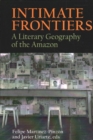 Intimate Frontiers : A Literary Geography of the Amazon - Book