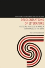 Decolonisations of Literature : Critical Practice in Africa and Brazil after 1945 - Book