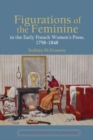 Figurations of the Feminine in the Early French Women’s Press, 1758–1848 - Book