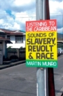 Listening to the Caribbean : Sounds of Slavery, Revolt, and Race - Book