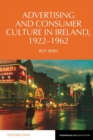 Advertising and Consumer Culture in Ireland, 1922-1962 : Buy Irish - Book