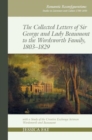 The Collected Letters of Sir George and Lady Beaumont to the Wordsworth Family, 1803–1829 : with a Study of the Creative Exchange between Wordsworth and Beaumont - Book