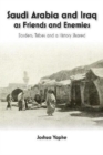 Saudi Arabia and Iraq as Friends and Enemies : Borders, Tribes and a History Shared - Book