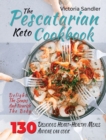 The pescatarian keto cookbook : Delight the Senses and Nourish the Body - 130 Delicious Heart-Healthy Meals anyone can cook - Book