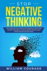 Stop Negative Thinking : The Ultimate Self-Help Guide to Control your Thoughts, Stop Worrying and Develop a Positive Mindset. Become a Happy Person Again Building more Habits - Book