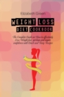 Weight loss Diet Cookbook : The Complete Guide on How to effectively Lose Weight fast, get lean and regain confidence with Quick and Tasty Recipes - Book