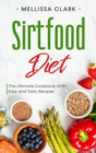 Sirtfood Diet : The Ultimate Cookbook With Easy and Tasty Recipes - Book