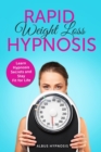 Rapid Weight Loss Hypnosis : Powerful Meditation to Lose Weight Quickly and Stop Emotional Eating through Self-Hypnosis and Positive Affirmations - Learn Hypnosis Secrets and Achieve your Dream Body - Book