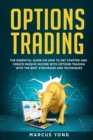 Options Trading for Beginners : The Essential Guide On How To Get Started And Create Passive Income With Options Trading With The Best Strategies And Techniques - Book