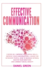 Effective Communication : 2 Books In 1: Improve Your Conversations + Improve Your Social Skills - Book