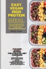 Easy Vegan HIGH Protein Meal Prep : Plant-based NO MEAT Recipes for Athletes Diet Cookbook to Choose Balanced Meals and Snacks to Fuel You Before and During Exercise and to Support Recovery After Your - Book