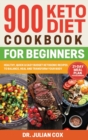 900 Keto Diet Cookbook for Beginners : Healthy, Quick, and Easy Budget Ketogenic Recipes to Balance, Heal and Transform your Body 21-Day Meal Plan for Beginners - Book