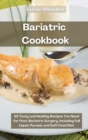 Bariatric Cookbook : 50 Tasty and Healthy Recipes You Need for Post-Bariatric Surgery, including Full Liquid, Pureed and Soft Food Diet - Book