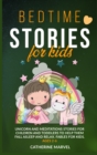 Bedtime Stories For Kids : Unicorn and Meditations Stories for Children and Toddlers to Help Them Fall Asleep and Relax. Fables For Kids. Ages 2-6 - Book