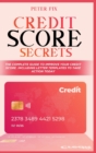 Credit Score Secrets : The Complete Guide to Improve Your Credit Score. Including Letter Templates to Take Action - Book