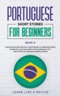 Portuguese Short Stories for Beginners Book 5 : Over 100 Dialogues & Daily Used Phrases to Learn Portuguese in Your Car. Have Fun & Grow Your Vocabulary, with Crazy Effective Language Learning Lessons - Book