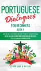 Portuguese Dialogues for Beginners Book 4 : Over 100 Daily Used Phrases & Short Stories to Learn Portuguese in Your Car. Have Fun and Grow Your Vocabulary with Crazy Effective Language Learning Lesson - Book