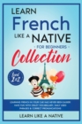 Learn French Like a Native for Beginners - Level 1 & 2 : Learning French in Your Car Has Never Been Easier! Have Fun with Crazy Vocabulary, Daily Used Phrases, Exercises & Correct Pronunciations - Book