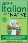 Learn Italian Like a Native for Beginners - Level 1 : Learning Italian in Your Car Has Never Been Easier! Have Fun with Crazy Vocabulary, Daily Used Phrases, Exercises & Correct Pronunciations - Book